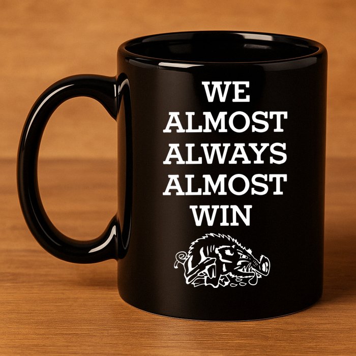 We Almost Always Almost Win Arkansas 11oz C Handle Ceramic Mug