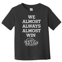 We Almost Always Almost Win Arkansas Toddler T-Shirt