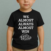 We Almost Always Almost Win Arkansas Toddler T-Shirt