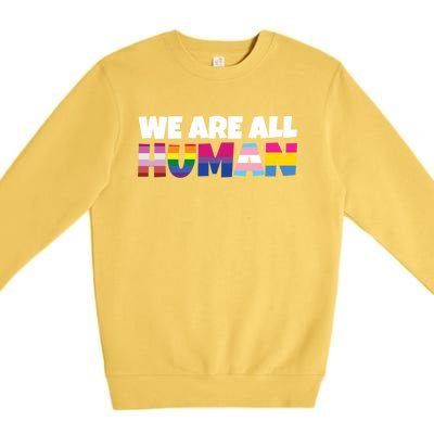 We Are All Hu Proud Lgbt Rainbow Flag Inspirational Gift Premium Crewneck Sweatshirt