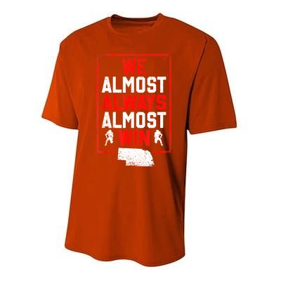 We Almost Always Almost Win Funny Nebraska Football Fans Performance Sprint T-Shirt