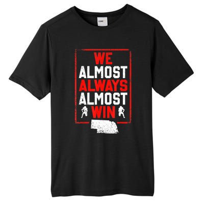 We Almost Always Almost Win Funny Nebraska Football Fans Tall Fusion ChromaSoft Performance T-Shirt