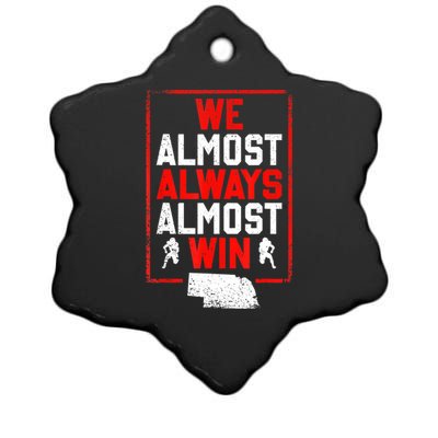 We Almost Always Almost Win Funny Nebraska Football Fans Ceramic Star Ornament