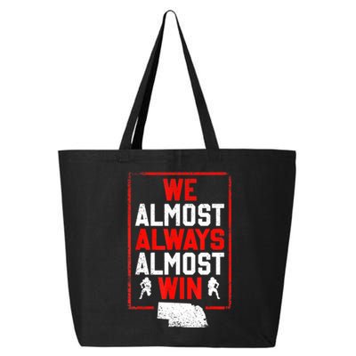 We Almost Always Almost Win Funny Nebraska Football Fans 25L Jumbo Tote