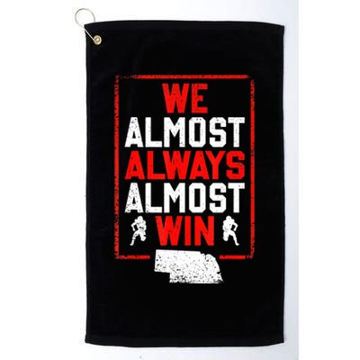 We Almost Always Almost Win Funny Nebraska Football Fans Platinum Collection Golf Towel