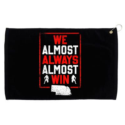 We Almost Always Almost Win Funny Nebraska Football Fans Grommeted Golf Towel