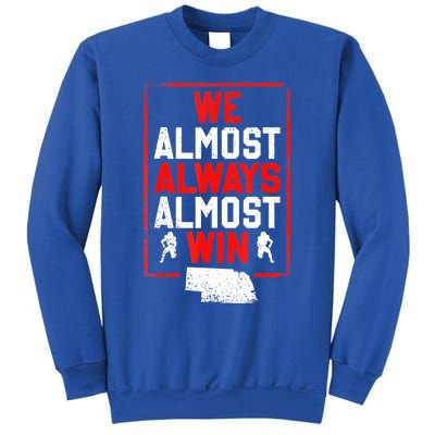 We Almost Always Almost Win Funny Nebraska Football Fans Sweatshirt