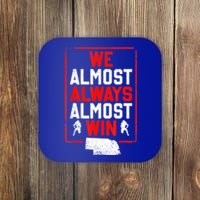 We Almost Always Almost Win Funny Nebraska Football Fans Coaster