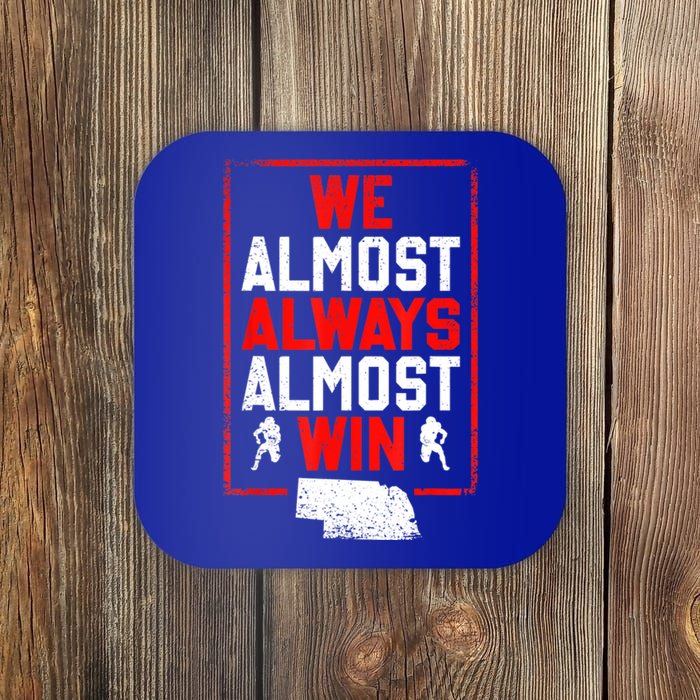 We Almost Always Almost Win Funny Nebraska Football Fans Coaster