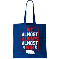 We Almost Always Almost Win Funny Nebraska Football Fans Tote Bag