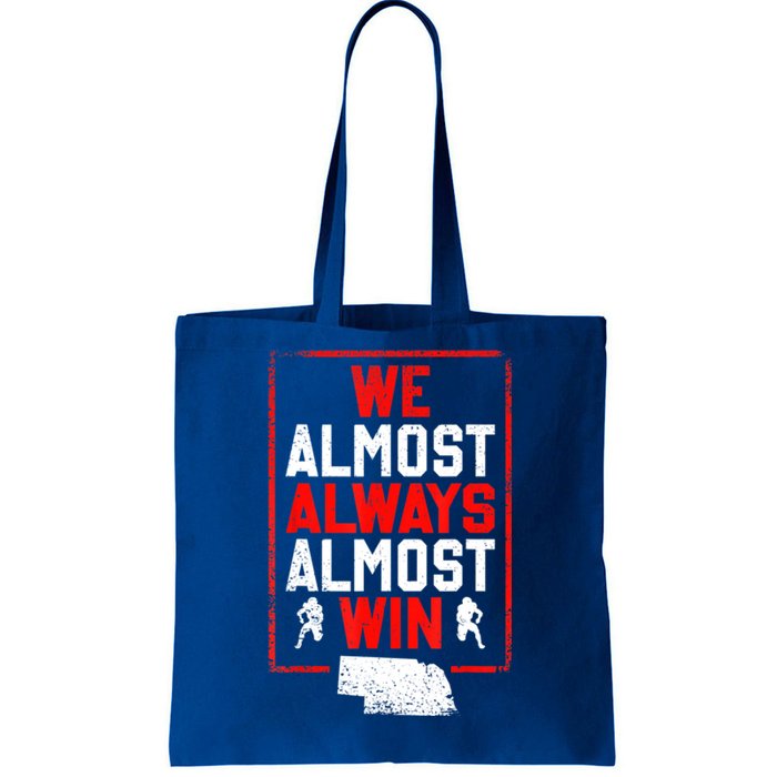 We Almost Always Almost Win Funny Nebraska Football Fans Tote Bag