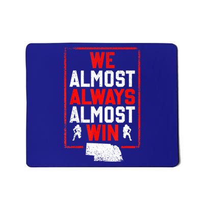 We Almost Always Almost Win Funny Nebraska Football Fans Mousepad