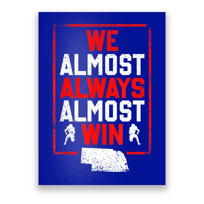 We Almost Always Almost Win Funny Nebraska Football Fans Poster