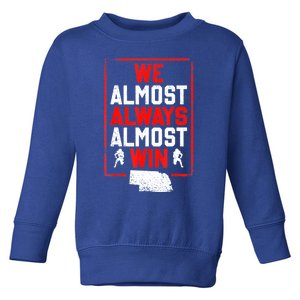 We Almost Always Almost Win Funny Nebraska Football Fans Toddler Sweatshirt