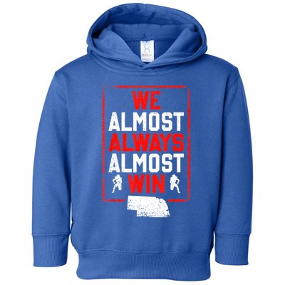 We Almost Always Almost Win Funny Nebraska Football Fans Toddler Hoodie