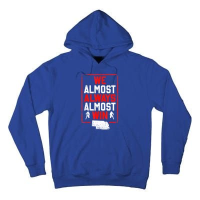 We Almost Always Almost Win Funny Nebraska Football Fans Tall Hoodie