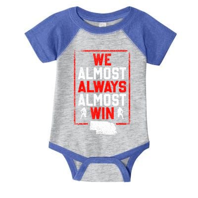 We Almost Always Almost Win Funny Nebraska Football Fans Infant Baby Jersey Bodysuit