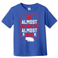 We Almost Always Almost Win Funny Nebraska Football Fans Toddler T-Shirt