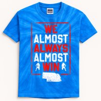 We Almost Always Almost Win Funny Nebraska Football Fans Kids Tie-Dye T-Shirt