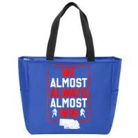 We Almost Always Almost Win Funny Nebraska Football Fans Zip Tote Bag