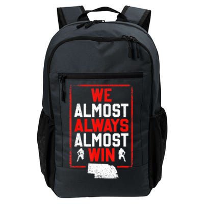 We Almost Always Almost Win Funny Nebraska Football Fans Daily Commute Backpack