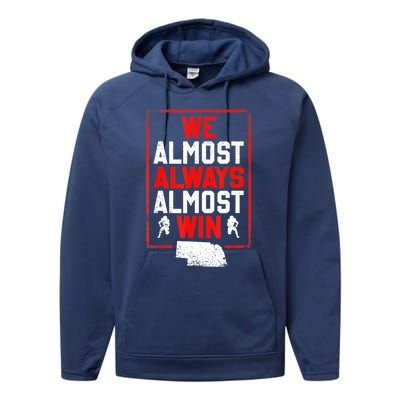 We Almost Always Almost Win Funny Nebraska Football Fans Performance Fleece Hoodie