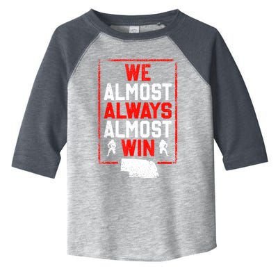 We Almost Always Almost Win Funny Nebraska Football Fans Toddler Fine Jersey T-Shirt