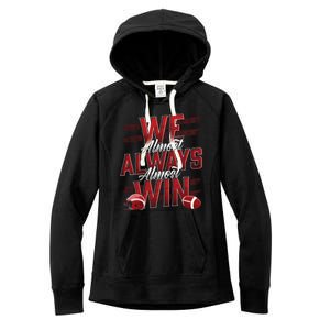 We Almost Always Almost Win Sunday Football Women's Fleece Hoodie