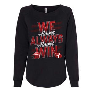 We Almost Always Almost Win Sunday Football Womens California Wash Sweatshirt