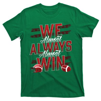 We Almost Always Almost Win Sunday Football T-Shirt