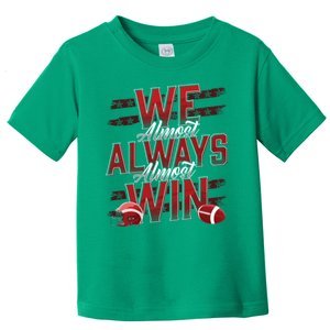 We Almost Always Almost Win Sunday Football Toddler T-Shirt