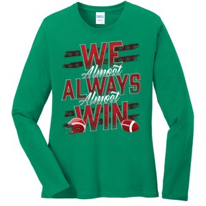 We Almost Always Almost Win Sunday Football Ladies Long Sleeve Shirt