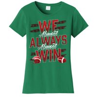 We Almost Always Almost Win Sunday Football Women's T-Shirt