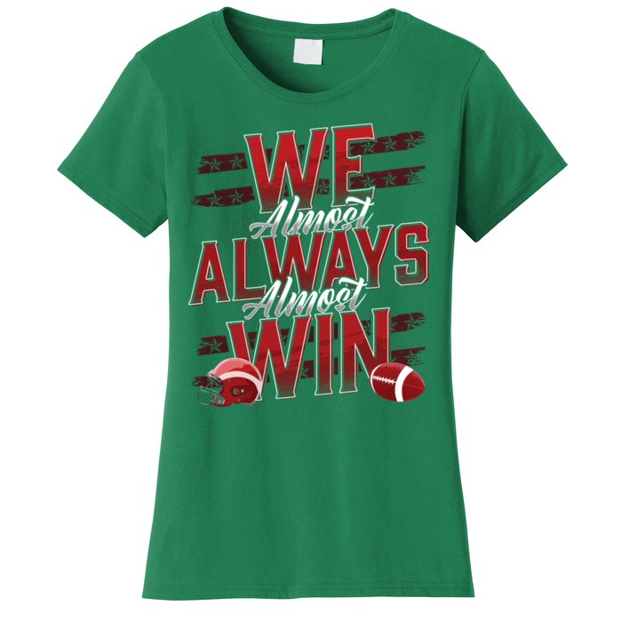 We Almost Always Almost Win Sunday Football Women's T-Shirt