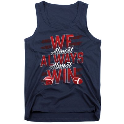 We Almost Always Almost Win Sunday Football Tank Top