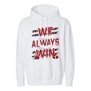 We Almost Always Almost Win Sunday Football Garment-Dyed Fleece Hoodie