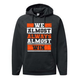 We Almost Always Almost Win Funny Football Fans Performance Fleece Hoodie