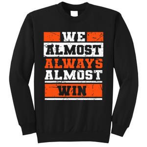 We Almost Always Almost Win Funny Football Fans Sweatshirt