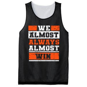 We Almost Always Almost Win Funny Football Fans Mesh Reversible Basketball Jersey Tank