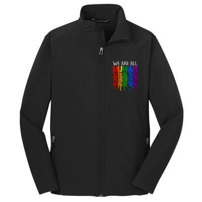 We Are All Hu Proud Lgbt Rainbow Flag Inspirational Funny Gift Core Soft Shell Jacket