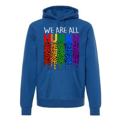 We Are All Hu Proud Lgbt Rainbow Flag Inspirational Funny Gift Premium Hoodie