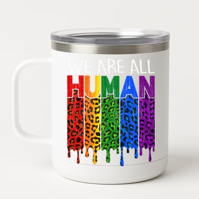 We Are All Hu Proud Lgbt Rainbow Flag Inspirational Funny Gift 12 oz Stainless Steel Tumbler Cup