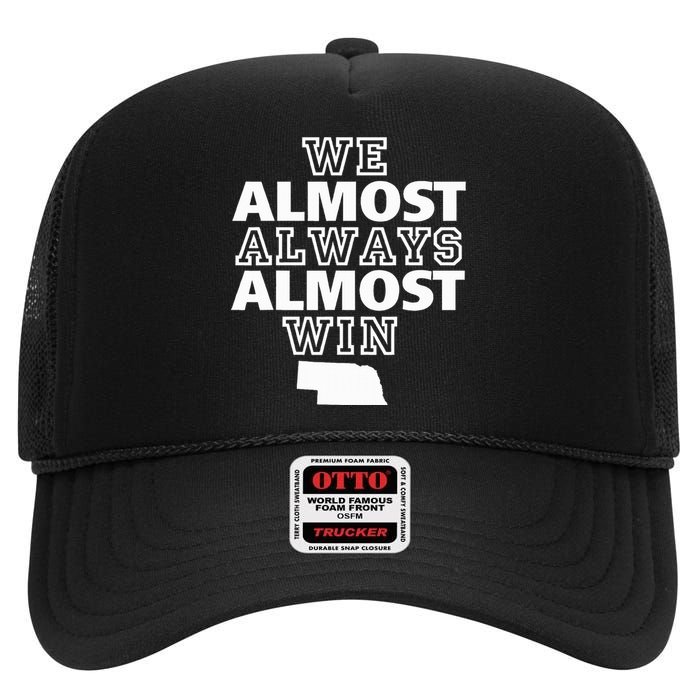 We Almost Always Almost Win Nebraska Map High Crown Mesh Back Trucker Hat