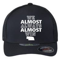 We Almost Always Almost Win Nebraska Map Flexfit Unipanel Trucker Cap