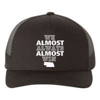 We Almost Always Almost Win Nebraska Map Yupoong Adult 5-Panel Trucker Hat