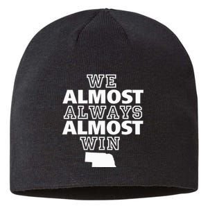 We Almost Always Almost Win Nebraska Map Sustainable Beanie