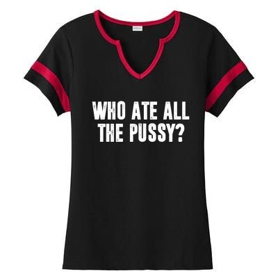 Who Ate All The Pussy Funny Ladies Halftime Notch Neck Tee