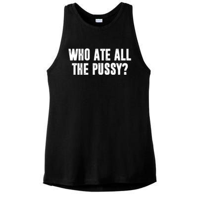 Who Ate All The Pussy Funny Ladies PosiCharge Tri-Blend Wicking Tank