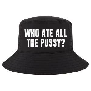 Who Ate All The Pussy Funny Cool Comfort Performance Bucket Hat