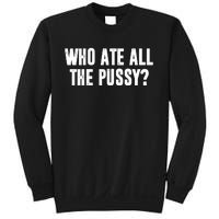 Who Ate All The Pussy Funny Sweatshirt